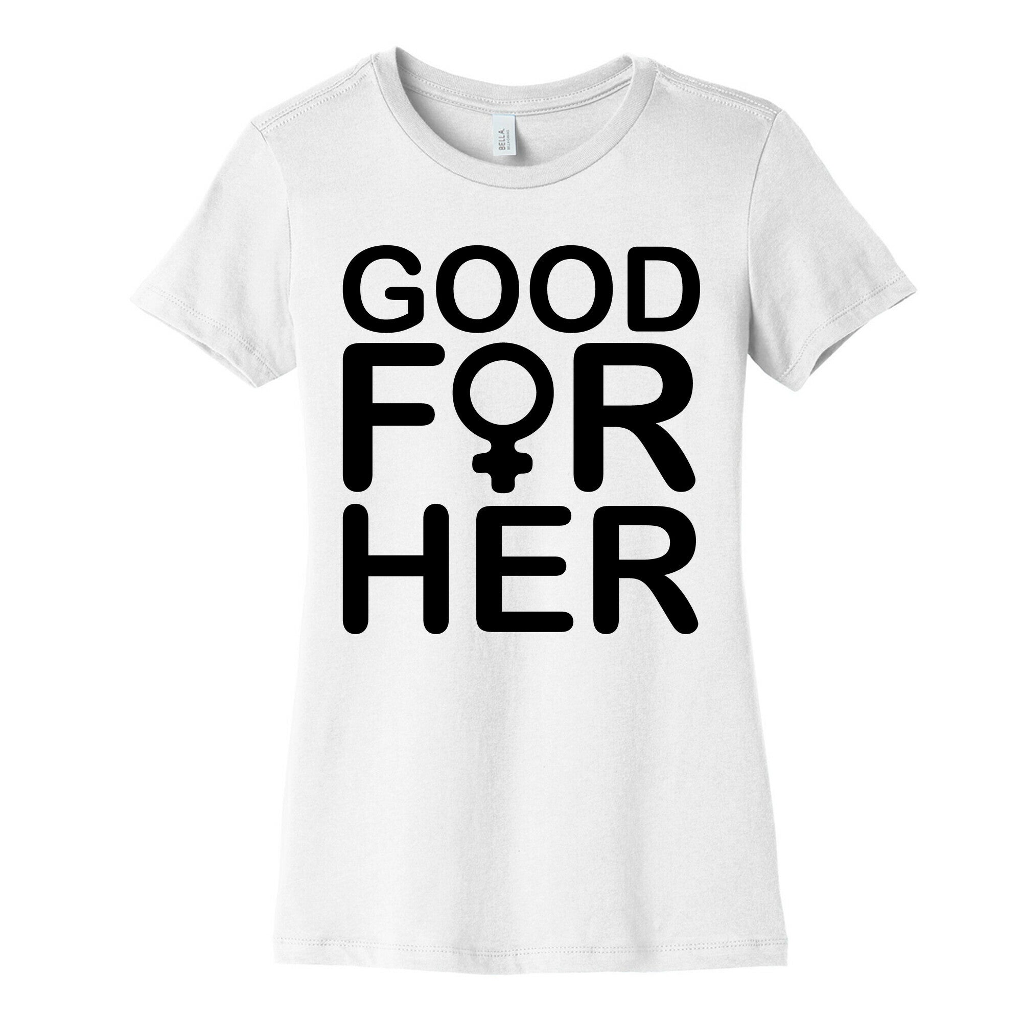 Good For Her  Women's Cotton Tee